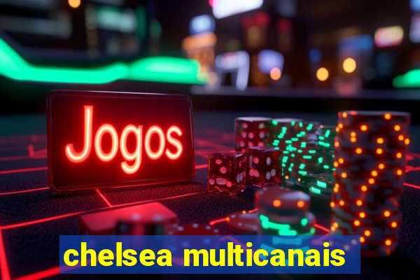 chelsea multicanais